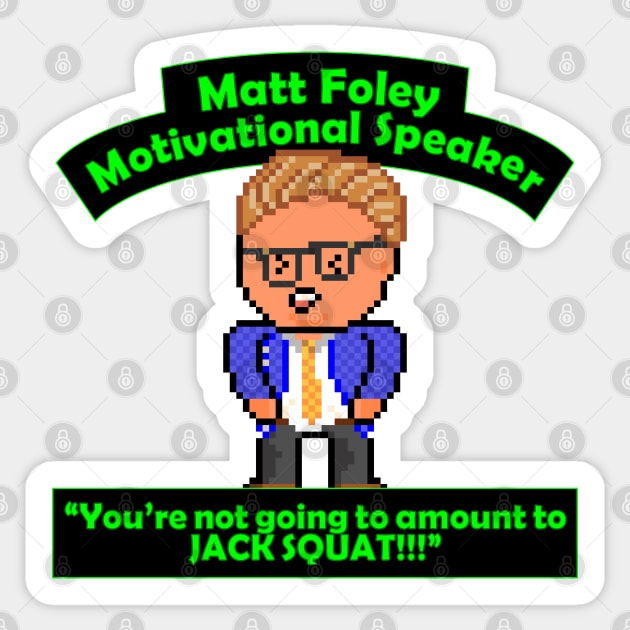 Pixel Matt Foley Motivational Quote Sticker by gkillerb